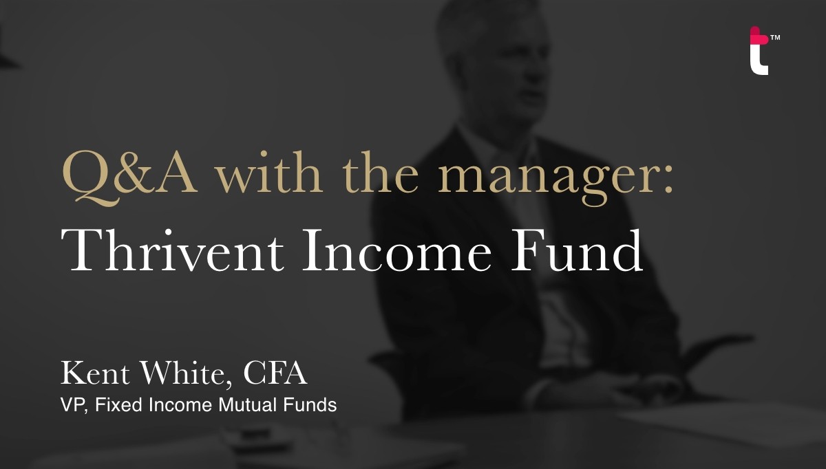 Q&A with the manager: Thrivent Income Fund [VIDEO]